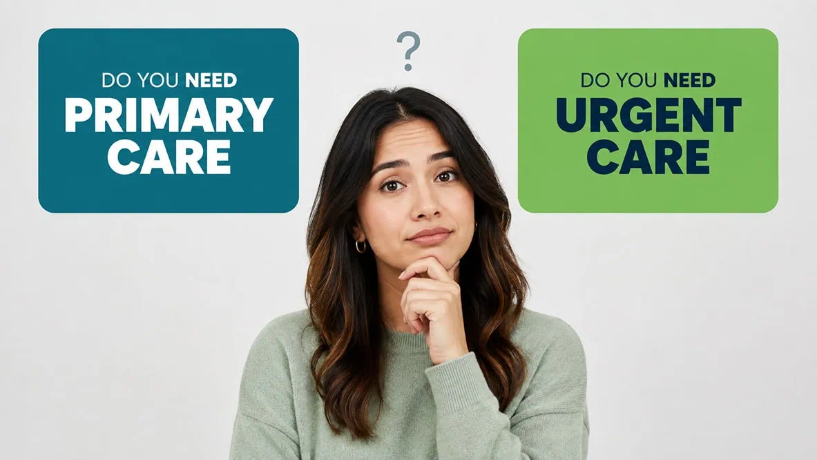 Primary Care vs. Urgent Care: How to Choose the Right Care